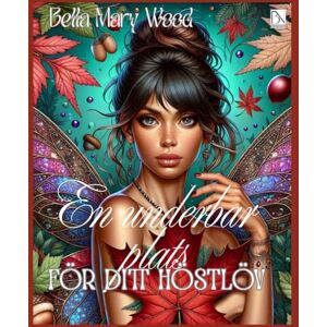 Wood, Bella Mary En underbar plats för ditt höstlöv: löv målarbok Wood, Bella Mary En underbar plats för ditt höstlöv: löv målarbok