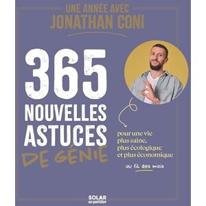 Coni, Jonathan Une année avec Jonathan Coni 365 nouvelles astuces de génie: 365 nouvelles astuces de génie pour une vie plus saine, plus écologique et plus économique au fil des mois Coni, Jonathan Une année avec Jonathan Coni 365 nouvelles astuces de génie: 365 nouvelles astuces de génie pour une vie plus saine, plus écologique et plus économique au fil des mois