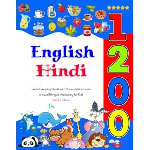 Thompson, Angeline Learn English Hindi 1200 Everyday Words with Pronunciation Guide (Colorful Edition): A Visual Bilingual Vocabulary for Kids Thompson, Angeline Learn English Hindi 1200 Everyday Words with Pronunciation Guide (Colorful Edition): A Visual Bilingual Vocabulary for Kids