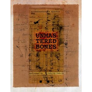 Federici, Federico Unmastered Bones: Reactivating the Score (Asemic writing and other visual metrics) Federici, Federico Unmastered Bones: Reactivating the Score (Asemic writing and other visual metrics)