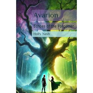 Nash, Holly Avarion: Echoes of the Forgotten (Avarion Chronicles) Nash, Holly Avarion: Echoes of the Forgotten (Avarion Chronicles)