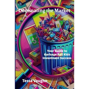 Ink, Unity Dominating the Market: Your Guide to Garbage Pail Kids Investment Success Ink, Unity Dominating the Market: Your Guide to Garbage Pail Kids Investment Success