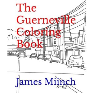 Miinch, James Shawn The many colors of Guerneville Coloring Book Miinch, James Shawn The many colors of Guerneville Coloring Book