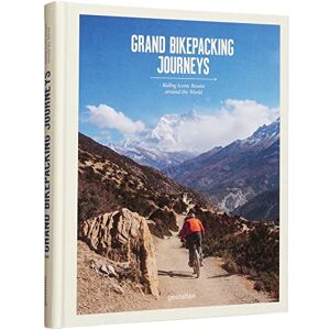 gestalten Grand Bikepacking Journeys: Riding Iconic Routes around the World gestalten Grand Bikepacking Journeys: Riding Iconic Routes around the World