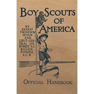 Seton, Ernest Thompson Boy Scouts of America Official Handbook: Original Edition Seton, Ernest Thompson Boy Scouts of America Official Handbook: Original Edition