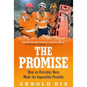 Dix, Arnold The Promise: How an everyday hero made the impossible possible Dix, Arnold The Promise: How an everyday hero made the impossible possible