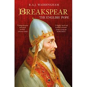 Waddingham, R. A. J. Breakspear: The English Pope Who Went to War Waddingham, R. A. J. Breakspear: The English Pope Who Went to War