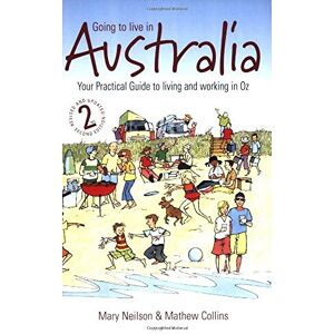 Neilson, Mary Going to live in Australia: 2nd edition: Your Practical Guide to Living and Working in Oz Neilson, Mary Going to live in Australia: 2nd edition: Your Practical Guide to Living and Working in Oz
