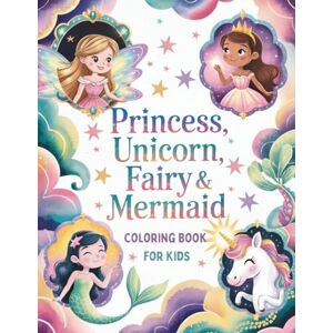 Norielly, Simona Princess, Unicorn, Fairy & Mermaid Coloring Book For Kids: 50 Magical Coloring Pages for Kids Ages 4-8 Norielly, Simona Princess, Unicorn, Fairy & Mermaid Coloring Book For Kids: 50 Magical Coloring Pages for Kids Ages 4-8