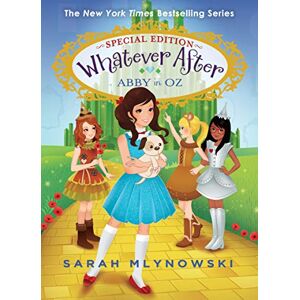 Mlynowski, Sarah Abby in Oz (Whatever After Special Edition #2): Volume 2 Mlynowski, Sarah Abby in Oz (Whatever After Special Edition #2): Volume 2