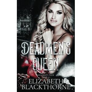 Blackthorne, Elizabeth Deadmen's Queen: A dark college reverse harem romance (Deadmen's Club) Blackthorne, Elizabeth Deadmen's Queen: A dark college reverse harem romance (Deadmen's Club)