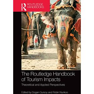 The Routledge Handbook of Tourism Impacts: Theoretical and Applied Perspectives The Routledge Handbook of Tourism Impacts: Theoretical and Applied Perspectives