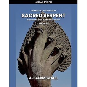 Carmichael, Aj Sacred Serpent: 1 (Legends of Antiquity) Carmichael, Aj Sacred Serpent: 1 (Legends of Antiquity)