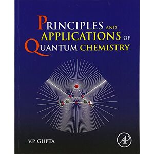 Gupta, V. P. Principles and Applications of Quantum Chemistry Gupta, V. P. Principles and Applications of Quantum Chemistry