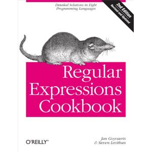 Goyvaerts, Jan Regular Expressions Cookbook 2e: Detailed Solutions in Eight Programming Languages Goyvaerts, Jan Regular Expressions Cookbook 2e: Detailed Solutions in Eight Programming Languages