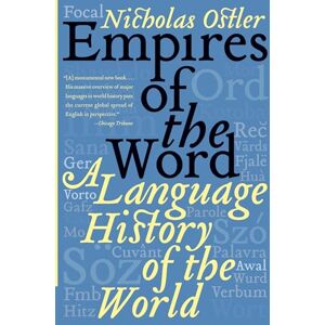 Ostler, Nicholas Empires of the Word: A Language History of the World Ostler, Nicholas Empires of the Word: A Language History of the World