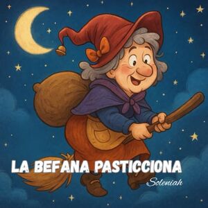 VeLu, Soleniah La Befana Pasticciona (I racconti di Soleniah) VeLu, Soleniah La Befana Pasticciona (I racconti di Soleniah)