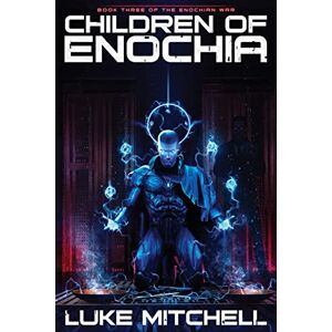 Mitchell, Luke Children of Enochia: A Dystopian Alien Invasion Adventure: 3 (The Enochian War) Mitchell, Luke Children of Enochia: A Dystopian Alien Invasion Adventure: 3 (The Enochian War)