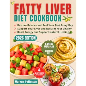 PETTERSON, MARYEM FATTY LIVER DIET COOKBOOK: Revitalize Your Liver and Anjoy 2000 Days of Easy, Proven Recipes for Increased Energy and Weight Loss, Along With an 8-Week Meal Plan for a Healthier Liver PETTERSON, MARYEM FATTY LIVER DIET COOKBOOK: Revitalize Your Liver and Anjoy 2000 Days of Easy, Proven Recipes for Increased Energy and Weight Loss, Along With an 8-Week Meal Plan for a Healthier Liver