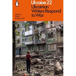 Ukraine 22: Ukrainian Writers Respond to War Ukraine 22: Ukrainian Writers Respond to War
