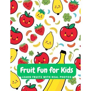 sang, kaifeng Fruit Fun for Kids: 109 Real Fruit Photos to Help Children Learn Fruit Names: A Bright and Engaging Picture Book for Toddlers and Preschoolers Ages 3–6 8.5 x 11 inches Early Learning Made Fun! sang, kaifeng Fruit Fun for Kids: 109 Real Fruit Photos to Help Children Learn Fruit Names: A Bright and Engaging Picture Book for Toddlers and Preschoolers Ages 3–6 8.5 x 11 inches Early Learning Made Fun!