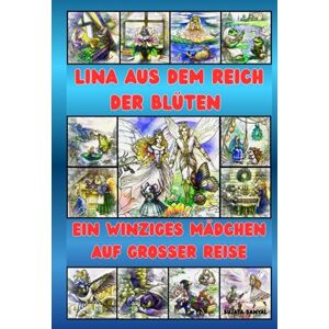 Sanyal, Sujata LINA AUS DEM REICH DER BLÜTEN: EIN WINZIGES MÄDCHEN AUF GROSSER REISE, Ein bezauberndes Märchenbuch über Freundschaft, Magie und Mut für kleine Heldinnen ab 4 Jahren Sanyal, Sujata LINA AUS DEM REICH DER BLÜTEN: EIN WINZIGES MÄDCHEN AUF GROSSER REISE, Ein bezauberndes Märchenbuch über Freundschaft, Magie und Mut für kleine Heldinnen ab 4 Jahren