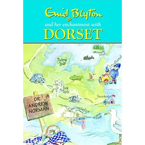 Norman Enid Blyton and Her Enchantment with Dorset Norman Enid Blyton and Her Enchantment with Dorset