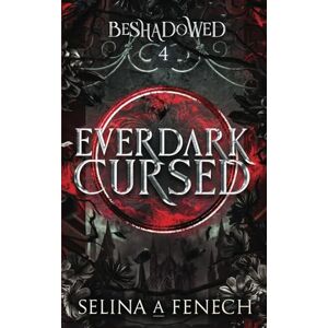 Fenech, Selina A. Everdark Cursed: 4 (Beshadowed: A Supernatural Urban Fantasy) Fenech, Selina A. Everdark Cursed: 4 (Beshadowed: A Supernatural Urban Fantasy)