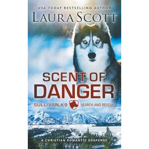 Scott Scent of Danger: A Christian Romantic Suspense (Sullivan K9 Search and Rescue) Scott Scent of Danger: A Christian Romantic Suspense (Sullivan K9 Search and Rescue)