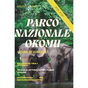 Mason, Helen D. GUIDA DI VIAGGIO PARCO NAZIONALE OKOMU 2025-2026: Entra nel cuore dello stato di Edo: fauna selvatica, cascate e meraviglie Mason, Helen D. GUIDA DI VIAGGIO PARCO NAZIONALE OKOMU 2025-2026: Entra nel cuore dello stato di Edo: fauna selvatica, cascate e meraviglie