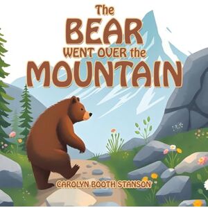 Stanson, Carolyn Booth The BEAR WENT OVER the MOUNTAIN Stanson, Carolyn Booth The BEAR WENT OVER the MOUNTAIN