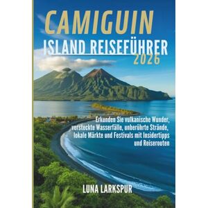 Larkspur, Luna Camiguin Island Reiseführer 2026: Erkunden Sie vulkanische Wunder, versteckte Wasserfälle, unberührte Strände, lokale Märkte und Festivals mit Insidertipps und Reiserouten Larkspur, Luna Camiguin Island Reiseführer 2026: Erkunden Sie vulkanische Wunder, versteckte Wasserfälle, unberührte Strände, lokale Märkte und Festivals mit Insidertipps und Reiserouten