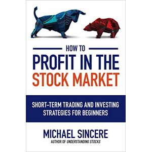 McGraw Hill How to Profit in the Stock Market: Short-Term Trading and Investing Strategies for Beginners McGraw Hill How to Profit in the Stock Market: Short-Term Trading and Investing Strategies for Beginners