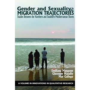 Information Age Publishing Gender and Sexuality in the Migration Trajectories (Innovations in Qualitative Research) Information Age Publishing Gender and Sexuality in the Migration Trajectories (Innovations in Qualitative Research)