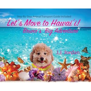 Jordan, J J Let's Move to Hawaii: Bruno's Big Adventure: Bruno's Big Adventure Jordan, J J Let's Move to Hawaii: Bruno's Big Adventure: Bruno's Big Adventure