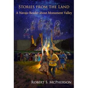 McPherson, Robert S Stories from the Land: A Navajo Reader about Monument Valley McPherson, Robert S Stories from the Land: A Navajo Reader about Monument Valley