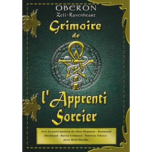 Zell-Ravenheart, Oberon Grimoire de l'Apprenti Sorcier Zell-Ravenheart, Oberon Grimoire de l'Apprenti Sorcier