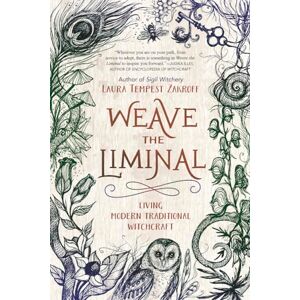Laura Tempest Zakroff Weave the Liminal: Living Modern Traditional Witchcraft Laura Tempest Zakroff Weave the Liminal: Living Modern Traditional Witchcraft