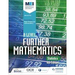 Feu, John du MEI A Level Further Mathematics Statistics 4th Edition Feu, John du MEI A Level Further Mathematics Statistics 4th Edition