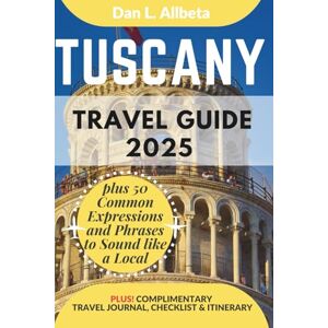 Allbeta, Dan L. TUSCANY Travel Guide 2025: For Solo Tourist, Families, Seniors, Couples to Explore Top Beaches, Wildlife, Cuisine And Attractive Monuments with an ... (Exploring Exquisite Italy Travel Series) Allbeta, Dan L. TUSCANY Travel Guide 2025: For Solo Tourist, Families, Seniors, Couples to Explore Top Beaches, Wildlife, Cuisine And Attractive Monuments with an ... (Exploring Exquisite Italy Travel Series)