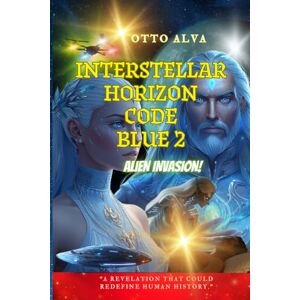 ALVA ROMERO, OTTO CELIO Interstellar Horizon Code Blue 2 ETI: “Secrets of Alien Life Hidden from Humanity” ALVA ROMERO, OTTO CELIO Interstellar Horizon Code Blue 2 ETI: “Secrets of Alien Life Hidden from Humanity”