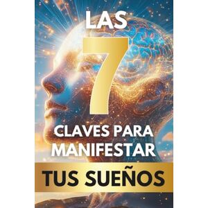 Despierta, Energía Las 7 Claves para Manifestar tus Sueños: El Libro Definitivo de Manifestación y Autoayuda para Descubrir tu Poder Interior, Tomar el Control de tu ... Deseado. (Ley de Atracción y Manifestación) Despierta, Energía Las 7 Claves para Manifestar tus Sueños: El Libro Definitivo de Manifestación y Autoayuda para Descubrir tu Poder Interior, Tomar el Control de tu ... Deseado. (Ley de Atracción y Manifestación)