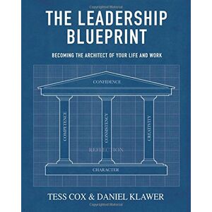 Cox, Tess The Leadership Blueprint: Becoming the Architect of your Life and Work Cox, Tess The Leadership Blueprint: Becoming the Architect of your Life and Work