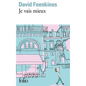 Foenkinos, David Je vais mieux Foenkinos, David Je vais mieux