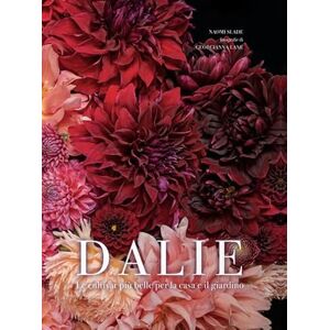 Slade, Naomi Dalie. Le cultivar più belle per la casa e il giardino Slade, Naomi Dalie. Le cultivar più belle per la casa e il giardino