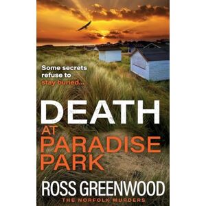 Greenwood, Ross Death at Paradise Park: An addictive crime thriller from Ross Greenwood (The Norfolk Murders, 2) Greenwood, Ross Death at Paradise Park: An addictive crime thriller from Ross Greenwood (The Norfolk Murders, 2)