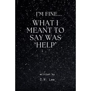 Lee I'm Fine...What I Meant Was 'Help' Lee I'm Fine...What I Meant Was 'Help'