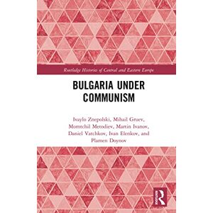 Gruev, Mihail Bulgaria under Communism (Routledge Histories of Central and Eastern Europe) Gruev, Mihail Bulgaria under Communism (Routledge Histories of Central and Eastern Europe)