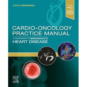 Elsevier Cardio-Oncology Practice Manual: A Companion to Braunwald's Heart Disease E-Book Elsevier Cardio-Oncology Practice Manual: A Companion to Braunwald's Heart Disease E-Book