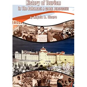 Cleare, Angela B History of Tourism in the Bahamas: A Global Perspective Cleare, Angela B History of Tourism in the Bahamas: A Global Perspective